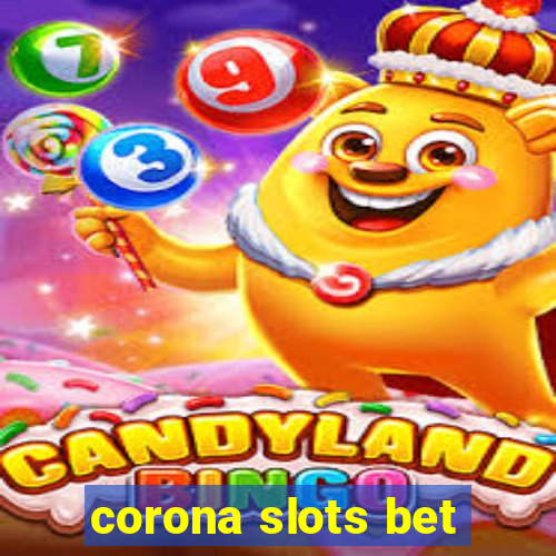 corona slots bet